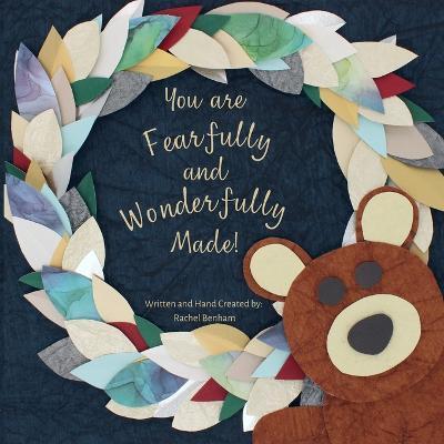 You are Fearfully and Wonderfully Made! - Rachel Louise Benham