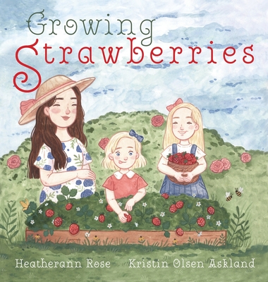 Growing Strawberries - Heatherann Rose