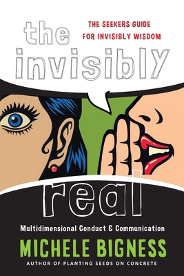 The Invisibly Real - Michele Bigness