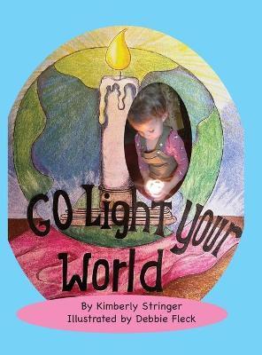 Go Light Your World - Kimberly Stringer