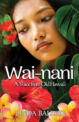 Wai-nani: A Voice from Old Hawai'i - Linda Ballou
