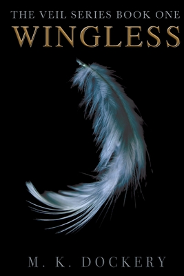 Wingless: The Veil Series - M. K. Dockery