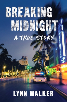Breaking Midnight: A True Story - Lynn Walker