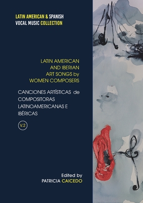 Anthology of Art Songs by Latin American & Iberian Women Composers V.2 - Patricia Caicedo