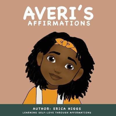 Averi's Affirmations - Erica Higgs