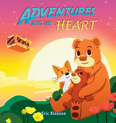 Adventures into the Heart, Book 2: Playful Stories About Family Love for Kids Ages 3-5 (Perfect for Early Readers) - Eric Klassen