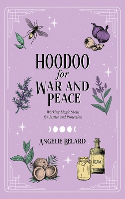 Hoodoo for War and Peace - Angelie Belard