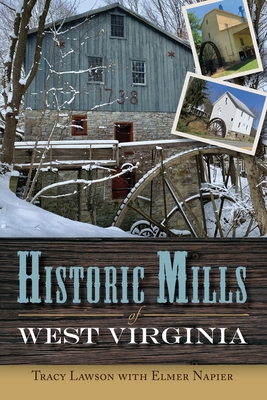 Historic Mills of West Virginia - Tracy Lawson