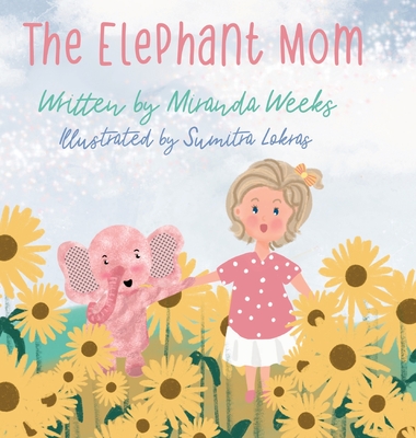 The Elephant Mom - Miranda Weeks