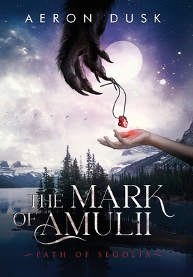The Mark of Amulii: Path of Segolia - Aeron Dusk