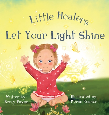 Coperta cărții 'Little Healers Let Your Light Shine - Becky Payne'
