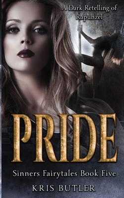 Pride: A Rapunzel Retelling Dark Contemporary Romance - Kris Butler
