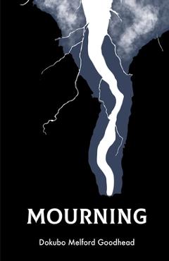 Coperta cărții 'Mourning - Dokubo M. Goodhead'