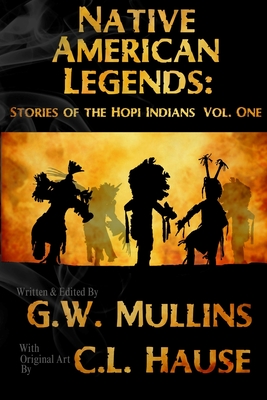 Native American Legends: Stories Of The Hopi Indians Vol. One - G. W. Mullins