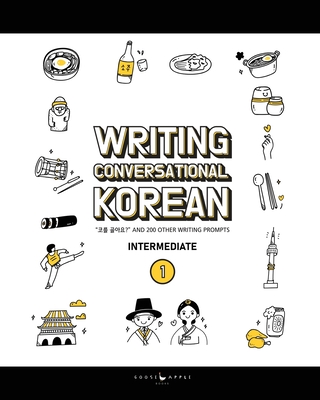 Writing Conversational Korean: 200 Korean Writing Prompts - Katarina Pollock