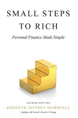 Small Steps to Rich: Personal Finance Made Simple - Kenneth Jeffrey Marshall