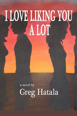 Coperta cărții 'I Love Liking You A Lot - Greg Hatala'