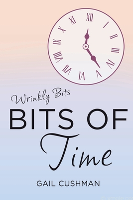Bits of Time - Gail Cushman
