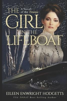 The Girl in the Lifeboat: A novel of the Titanic - Eileen Enwright Hodgetts