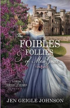 Poza produsului The Foibles and Follies of Miss Grace: Sweet Regency Romance - Jen Geigle Johnson