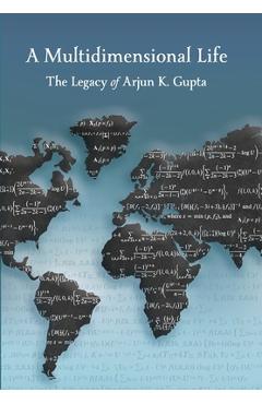 Coperta cărții 'A Multidimensional Life: The Legacy of Arjun K. Gupta - Arjun K. Gupta'
