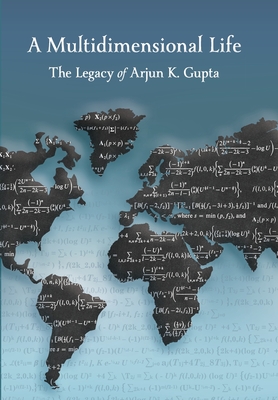 A Multidimensional Life: The Legacy of Arjun K. Gupta - Arjun K. Gupta