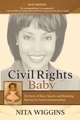 Civil Rights Baby (2021 New Edition): My Story of Race, Sports, and Breaking Barriers in American Journalism - Nita Wiggins