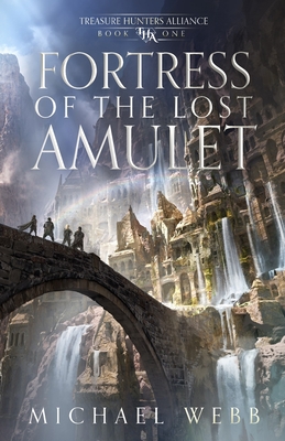Fortress of the Lost Amulet - Michael Webb