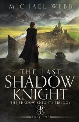 The Last Shadow Knight - Michael Webb