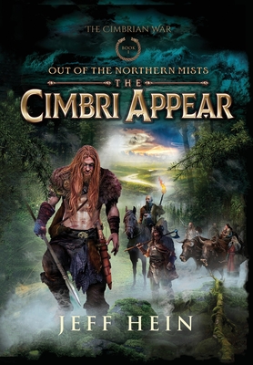 The Cimbri Appear: Out of the Northern Mists - Jeff Hein