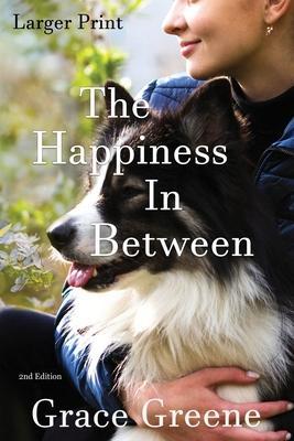 The Happiness In Between: Larger Print Edition - Grace Greene