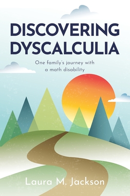 Discovering Dyscalculia: One family's journey with a math disability - Ann Grahl