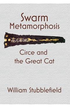Coperta cărții 'Swarm Metamorphosis: Circe and the Great Cat - William Stubblefield'