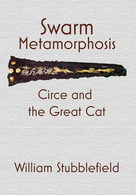 Coperta cărții 'Swarm Metamorphosis: Circe and the Great Cat - William Stubblefield'