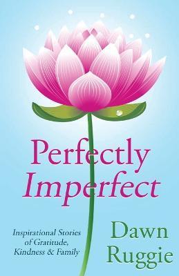 Perfectly Imperfect - Dawn Ruggie
