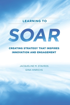 Learning to SOAR: Creating Strategy that Inspires Innovation and Engagement - Gina Hinrichs