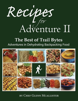 Recipes for Adventure II: The Best of Trail Bytes - Glenn Mcallister
