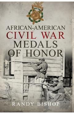 Coperta cărții 'African-American Civil War Medals of Honor - Randy Bishop'