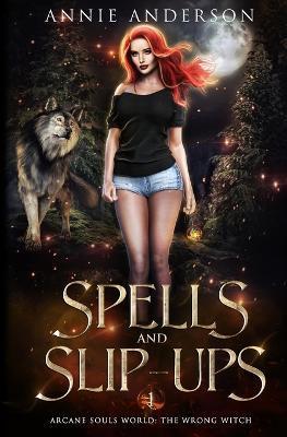 Spells and Slip-ups: Arcane Souls World - Annie Anderson