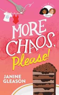 More Chaos Please! - Janine Gleason