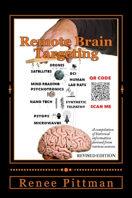 Remote Brain Targeting - Evolution of Mind Control in USA: A Compilation of Historical Information Derived from Various Sources - Renee Pittman