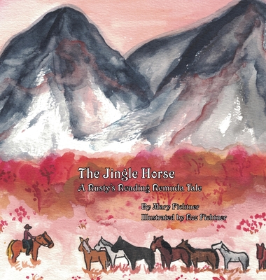 The Jingle Horse: A Rusty's Reading Remuda Tale - Mary Fichtner