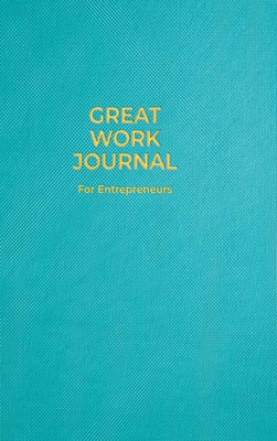Great Work Journal For Entrepreneurs - Amanda J. Crowell