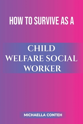 How to Survive as a Child Welfare Social Worker - Michaella Conteh