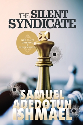 The Silent Syndicate - Samuel Adedotun Ishmael
