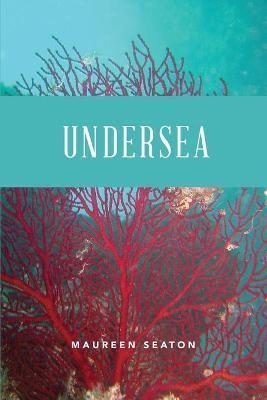 Undersea - Maureen Seaton