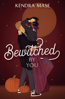 Bewitched By You - Kendra Mase