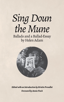 Sing Doun the Mune: Selected Ballads by Helen Adam: Ballads by Helen Adam - Helen Adam