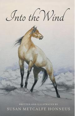 Into The Wind: A Mustang's Story - Susan Metcalfe Honneus