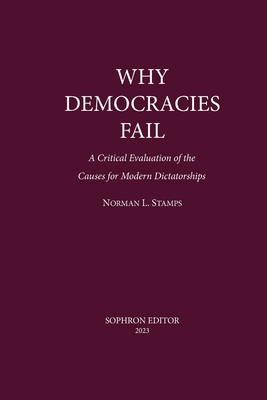 Why Democracies Fail: A critical evaluation of the causes for - Norman Levaun Stamps